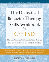 The Dialectical Behavior Therapy Skills Workbook for C-PTSD: Heal from Complex Post-Traumatic Stress Disorder, Find Emotional Balance, and Take Back Your Life 1648483100 Book Cover