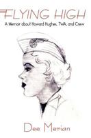 FLYING HIGH: A Memoir about Howard Hughes, TWA, and Crew 1425993400 Book Cover