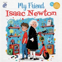 My Friend Isaac Newton: Ryder and the Amazing Time Scooter B0FSS8YJ19 Book Cover