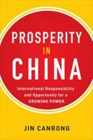 Prosperity in China: International Responsibility and Opportunity for a Growing Power: International Responsibility and Opportunity for a Growing Power 0071819924 Book Cover