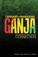 Cannabis, Marijuana, Ganja: The Jamaican and Global Connection 9768240091 Book Cover