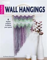 Wall Hangings: 8 Stylish Crochet Yarn Projects to Define Your Space (Crochet) 1464770573 Book Cover