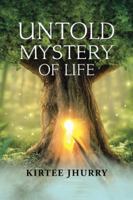 Untold Mystery of Life 1482875292 Book Cover