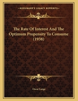 The Rate Of Interest And The Optimum Propensity To Consume 1258979543 Book Cover