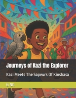 Journeys of Kazi the Explorer: Kazi Meets The Sapeurs of Kinshasa B0FGHLMSCB Book Cover