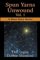Spun Yarns Unwound Volume 1: A Short Story Series 195605717X Book Cover