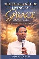 The Excellence of Living by Grace: God at work in man B0GHSSTNHB Book Cover