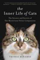 The Inner Life of Cats: The Science and Secrets of Our Mysterious Feline Companions 0316262900 Book Cover