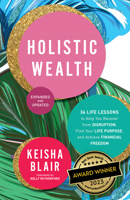 Holistic Wealth (Expanded and Updated): 36 Life Lessons to Help You Recover from Disruption, Find Your Life Purpose, and Achieve Financial Freedom 1954854366 Book Cover