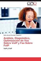 Analisis, Diagnostico, Optimizacion de Voz Sobre Voip y Fax Sobre Foip 3845492856 Book Cover