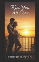 Kiss You All Over: A Second Chance at Forever B0FPLTTQ7V Book Cover