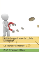 Attirer l'argent avec la Loi de l'Attraction: Le secret Manifest?e B08CP93D2L Book Cover