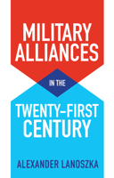 Military Alliances in the Twenty-First Century 1509545573 Book Cover