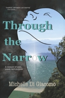 Through the Narrow: A Memoir of Pain, Peace, and Purpose B0GP61X1B1 Book Cover