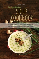 Vegetarian Soup Cookbook: A Selection Of 50 Natural, Flexible Recipes For Your Meatless Recipes 1801597804 Book Cover