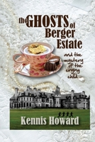 The Ghosts of Berger Estate: And the Mystery of the Crying Child 1530771757 Book Cover