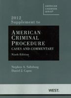 American Criminal Procedure, Cases and Commentary, 9th, Adjudicative 9th, Investigative 9th, 2012 Supplement (American Casebooks) 0314281649 Book Cover