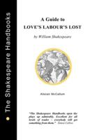 A Guide to Love's Labour's Lost (The Shakespeare Handbooks) 1899747230 Book Cover