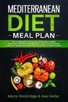 Mediterranean Diet Meal Plan: The Beginners Complete Guide with Meal Prep for Weight Loss Solution, Gain Energy and Fat Burn with Recipes. Cookbook Secrets for Health Watchers. 1091855811 Book Cover