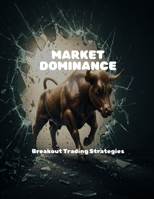 MARKET DOMINANCE Breakout Trading Strategies B0FHC2SQ9D Book Cover