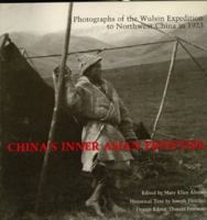 China's inner Asian frontier: Photographs of the Wulsin expedition to northwest China in 1923 : from the archives of the Peabody Museum, Harvard University, and the National Geographic Society 0674119681 Book Cover
