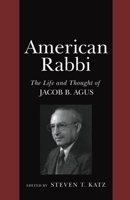 American Rabbi: The Life and Thought of Jacob B. Agus 0814746934 Book Cover
