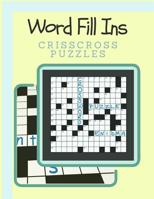 Word Fill Ins Crisscross Puzzles: Fun Crossword-style Fill-In Puzzles With Numbers Instead of Words Great for Adults & Children(Number Puzzle Fun) 1097521796 Book Cover