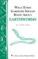 What Every Gardener Should Know About Earthworms: Storey Country Wisdom Bulletin A-21 0882661957 Book Cover