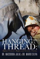 Hanging By a Thread: Afghan Women’s Rights and Security Threats 0991420918 Book Cover