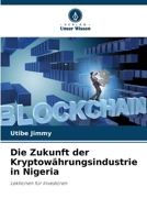 Die Zukunft der Kryptowährungsindustrie in Nigeria (German Edition) 620800425X Book Cover