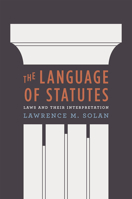 The Language of Statutes: Laws and Their Interpretation 0226767965 Book Cover