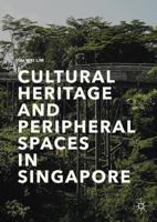 Cultural Heritage and Peripheral Spaces in Singapore 9811047464 Book Cover