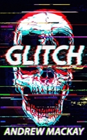 Glitch: A Cyberpunk Horror Novel B08C97X4QB Book Cover
