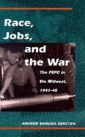 Race, Jobs, and the War 0252025636 Book Cover