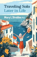 Traveling Solo Later in Life B0FFNFRPDR Book Cover