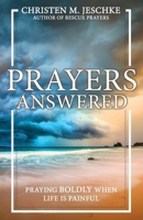 Prayers Answered : Praying Boldly When Life Is Painful 1969826495 Book Cover