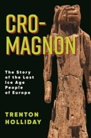 Cro-Magnon: The Story of the Last Ice Age People of Europe 0231204973 Book Cover