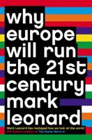 Why Europe Will Run the 21st Century 1586483641 Book Cover