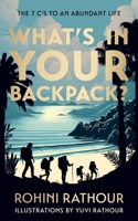 What's In Your Backpack?: The 7 C's to an Abundant Life 1915850266 Book Cover