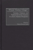 Which "Global Village?": Societies, Cultures, and Political-Economic Systems in a Euro-Atlantic Perspective 0275973905 Book Cover