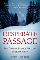 Desperate Passage: The Donner Party's Perilous Journey West 0195383311 Book Cover