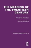 The Meaning of the Twentieth Century: The Great Transition 1032189134 Book Cover