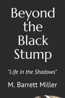 Beyond the Black Stump: Life in the Shadows B08Y4LD4VB Book Cover