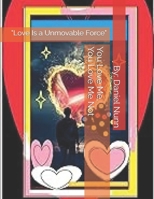 You Love Me, You Love Me Not: "Love Is a Unmovable Force" B0DSKM5CV4 Book Cover