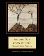 Autumn Sun: Egon Schiele Cross Stitch Pattern 1099264774 Book Cover