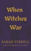 When Witches War: Book 2 of the Queen's Coven Series B0FGPZN7X9 Book Cover