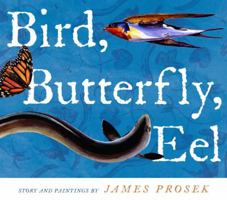 Bird, Butterfly, Eel 0689868294 Book Cover