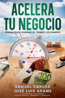 ACELERA TU NEGOCIO: Videalízate porque el Tiempo es Dinero B0CC752ZZ6 Book Cover