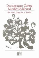 Development During Middle Childhood: The Years from Six to Twelve 0309034787 Book Cover