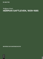 Herman Saftleven, 1609-1685: Leben Und Werke. Mit Einem Kritischen Katalog Der Gemälde Und Zeichnungen 3112419294 Book Cover